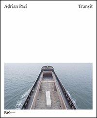 Adrian Paci: transit. Vite in transito-Lives in transit. Ediz. bilingue  - Libro Mousse Magazine & Publishing 2013 | Libraccio.it