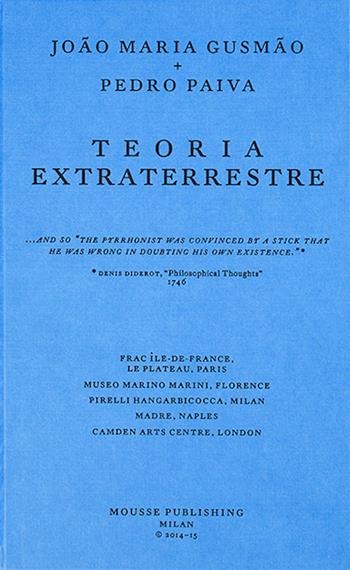 Teoria extraterrestre. Ediz. illustrata - João Maria Gusmão, Pedro Paiva - Libro Mousse Magazine & Publishing 2015 | Libraccio.it
