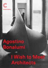 Agostino Bonalumi. I wish to meet architects