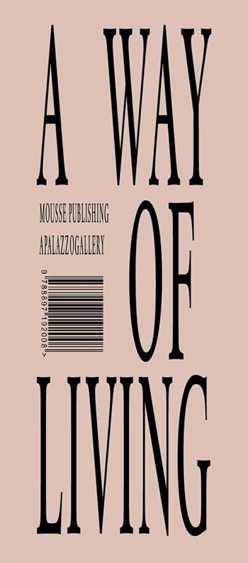 Way of living (A). Con 2 opuscoli imbustati. Ediz. italiana e inglese - Barry Schwabsky - Libro Mousse Magazine & Publishing 2016 | Libraccio.it