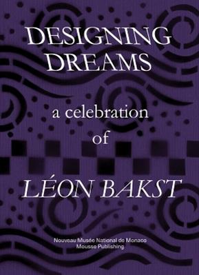 Designing Dreams: A Celebration of Léon Bakst. Ediz. bilingue - Emmelyn Butterfield-Rosen, Elena Terkel, John E. Bowlt - Libro Mousse Magazine & Publishing 2017 | Libraccio.it