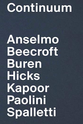 Continuum: Giovanni Anselmo, Vanessa Beecroft, Daniel Buren, Sheila Hicks, Anish Kapoor, Giulio Paolini, Ettore Spalletti. Ediz. italiana e inglese  - Libro Mousse Magazine & Publishing 2018 | Libraccio.it