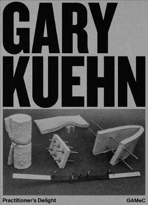 Gary Kuehn. Practitioner's delight  - Libro Mousse Magazine & Publishing 2018 | Libraccio.it