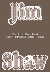 Jim Shaw. The ties that bind. Study drawings 2013–2023