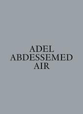 Adel Abdessemed. Air. Ediz. a colori