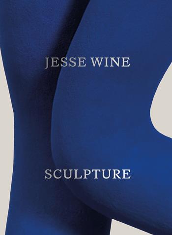 Jesse Wine: Sculpture. Ediz. illustrata  - Libro Mousse Magazine & Publishing 2024 | Libraccio.it
