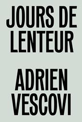 Adrien Vescovi. Jours de lenteur. Ediz. inglese e francese