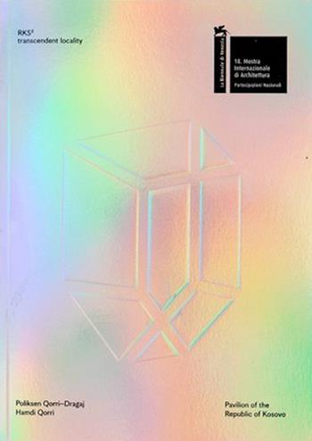 Rks². Transcendent locality. Pavilion of the Republic of Kosovo. Ediz. inglese e albanese - Poliksen Qorri-Dragaj, Hamdi Qorri - Libro Mousse Magazine & Publishing 2023 | Libraccio.it