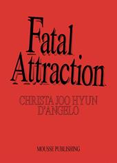 Christa Joo Hyun D'Angelo. Fatal attraction. Ediz. illustrata