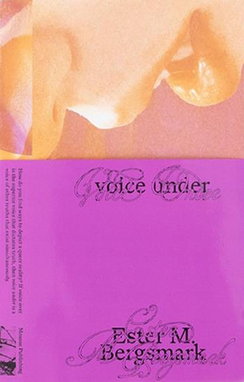 Voice under - Ester M. Bergsmark - Libro Mousse Magazine & Publishing 2023 | Libraccio.it