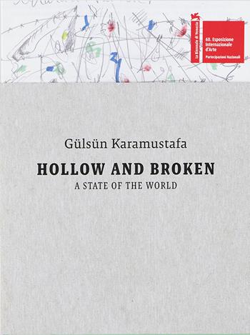 Gülsün Karamustafa. Hollow and Broken: A State of the World. 60th International Art Exhibition, La Biennale di Venezia. Ediz. a colori  - Libro Mousse Magazine & Publishing 2024 | Libraccio.it
