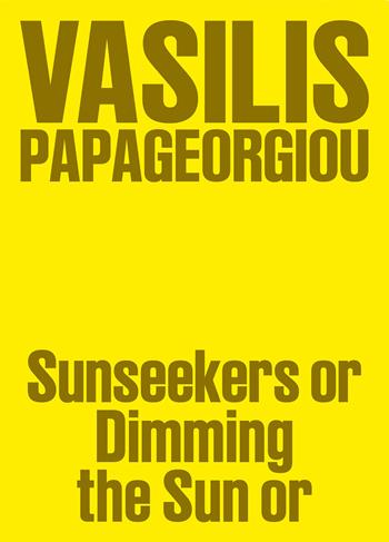 Vasilis Papageorgiou: Sunseekers or Dimming the Sun or  - Libro Mousse Magazine & Publishing 2024 | Libraccio.it