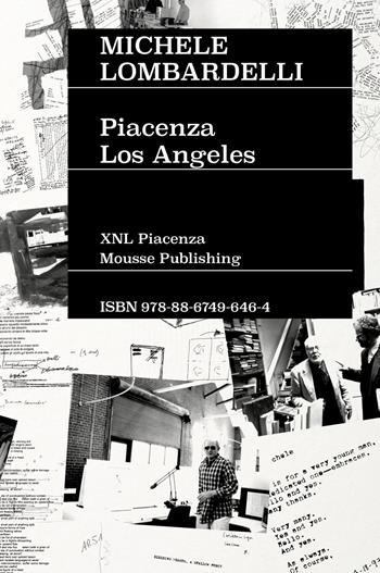 Michele Lombardelli: Piacenza–Los Angeles - Paola Nicolin - Libro Mousse Magazine & Publishing 2024 | Libraccio.it