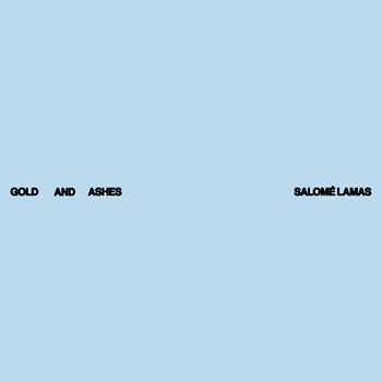 Salomé Lamas: Gold and Ashes  - Libro Mousse Magazine & Publishing 2025 | Libraccio.it