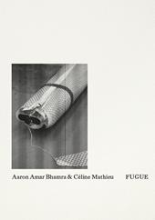 Aaron Amar Bhamra & Céline Mathieu: Fugue. Ediz. a colori