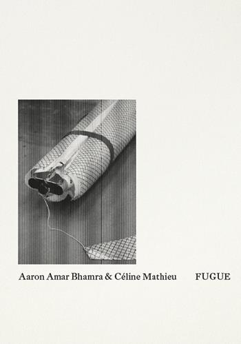Aaron Amar Bhamra & Céline Mathieu: Fugue. Ediz. a colori  - Libro Mousse Magazine & Publishing 2025 | Libraccio.it