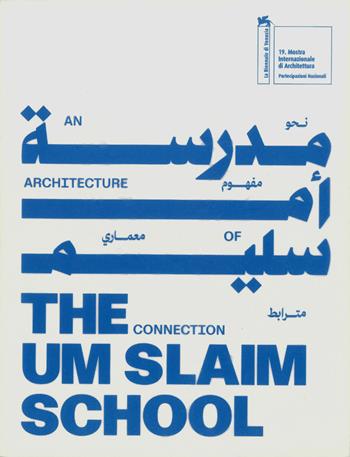 The um slaim school: an architecture of connection. 19th international architecture exhibition. La Biennale di Venezia. Ediz. araba e inglese  - Libro Mousse Magazine & Publishing 2025 | Libraccio.it