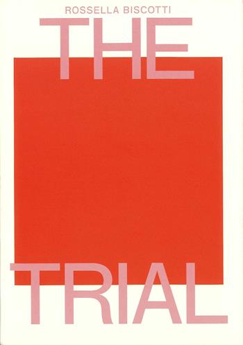 Rossella Biscotti: the Trial  - Libro Mousse Magazine & Publishing 2025 | Libraccio.it