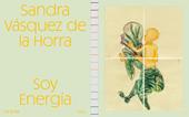 Sandra Vásquez de la Horra. Soy energía. Ediz. illustrata