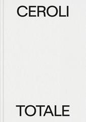 Ceroli totale. Ediz. italiana e inglese