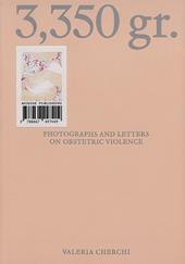 Valeria Cherchi: 3,350 gr. Photographs and letters on obstetric violence. Ediz. italiana e inglese
