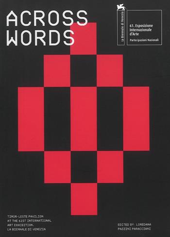 Across words: an anthology. Timor-Leste pavilion at the 61st international art exhibition. La Biennale di Venezia - Loredana Pazzini Paracciani - Libro Mousse Magazine & Publishing 2026 | Libraccio.it