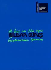 Nilbar Güres. A kiss on the eyes. Türkiye pavilion at the 61st international art exhibition. La Biennale di Venezia. Ediz inglese e turca. Ediz. a colori