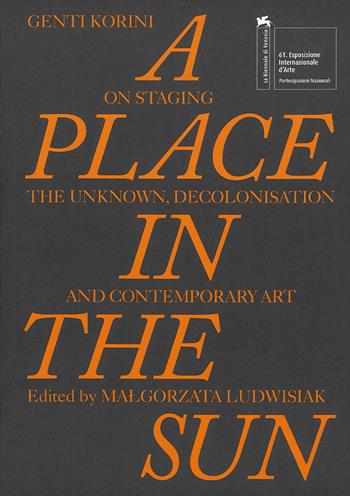 Genti Korini. A Place in the Sun. Albanian Pavilion at the 61st international art exhibition. La Biennale di Venezia. Ediz. a colori  - Libro Mousse Magazine & Publishing 2026 | Libraccio.it