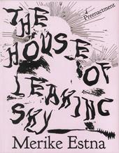 Merike Estna. The House of Leaking Sky. Preenacment. Estonian Pavilion at the 61st International Art Exhibition, La Biennale di Venezia. Ediz. illustrata