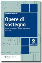 Opere di sostegno. Con CD-ROM. Vol. 2: Muri a mensola in c.a. confondazioni su pali - Antonio Cirillo - Libro Wolters Kluwer Italia 2012, Strutture e calcoli | Libraccio.it