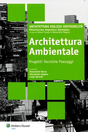 Architettura ambientale. Progetti tecniche paesaggi  - Libro Wolters Kluwer Italia 2012, Architettura edilizia sostenibilità | Libraccio.it