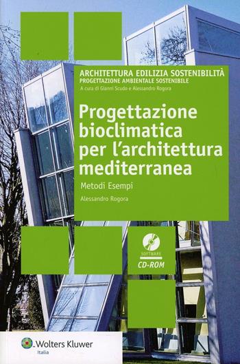 Progettazione bioclimatica per l'architettura Mediterranea - Alessandro Rogora - Libro Wolters Kluwer Italia 2012, Architettura edilizia sostenibilità | Libraccio.it