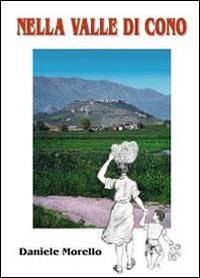 Nella valle di Cono - Daniele Morello - Libro Youcanprint 2012, Narrativa | Libraccio.it