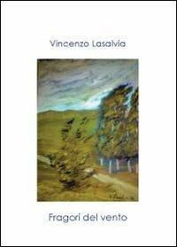 Fragori del vento - Vincenzo Lasalvia - Libro Youcanprint 2012, Miscellanea | Libraccio.it