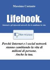 Lifebook. Internet e gli (a)social network che ti cambiano la vita