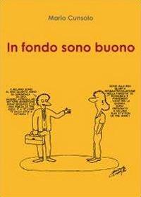 In fondo sono buono - Mario Cunsolo - Libro Youcanprint 2012, Narrativa | Libraccio.it