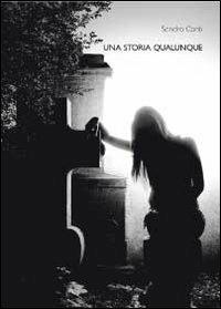Una storia qualunque - Sandro Conti - Libro Youcanprint 2012, Narrativa | Libraccio.it