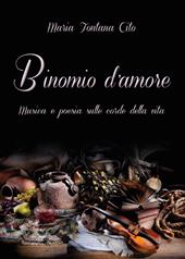 Binomio d'amore. Musica e poesia sulle corde della vita