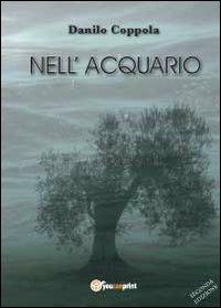 Nell'acquario - Danilo Coppola - Libro Youcanprint 2012, Narrativa | Libraccio.it