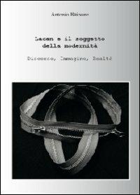 Lacan e il soggetto della modernità - Antonio Rainone - Libro Youcanprint 2012, Saggistica | Libraccio.it