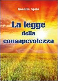 La legge della consapevolezza - Rosalia Ajola - Libro Youcanprint 2012, Saggistica | Libraccio.it