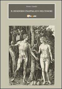 Il desiderio inappagato dell'essere - Bruno Giambi - Libro Youcanprint 2012 | Libraccio.it