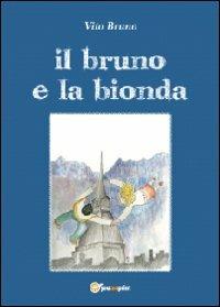 Il bruno e la bionda - Vito Bruno - Libro Youcanprint 2012, Narrativa | Libraccio.it