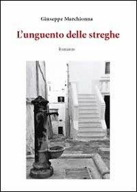L' unguento delle streghe - Giuseppe Marchionna - Libro Youcanprint 2012, Narrativa | Libraccio.it