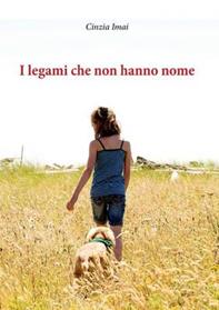 I legami che non hanno nome - Cinzia Imai - Libro Youcanprint 2012, Narrativa | Libraccio.it