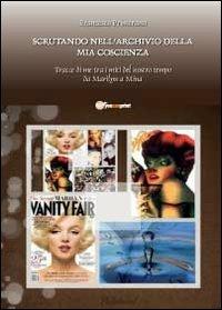 Scrutando nell'archivio della mia coscienza - Francesco Primerano - Libro Youcanprint 2012, Miscellanea | Libraccio.it