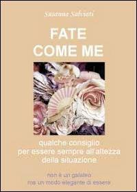 Fate come me - Susanna Salviati - Libro Youcanprint 2012, Miscellanea | Libraccio.it