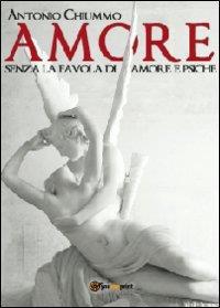 L'amore senza la favola di Amore e Psiche - Antonio Chiummo - Libro Youcanprint 2012, Saggistica | Libraccio.it