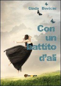 Con un battito d'ali - Giada Bevicini - Libro Youcanprint 2012, Narrativa | Libraccio.it