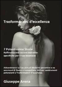Trasformazioni d'eccellenza - Giuseppe Arena - Libro Youcanprint 2012, Miscellanea | Libraccio.it